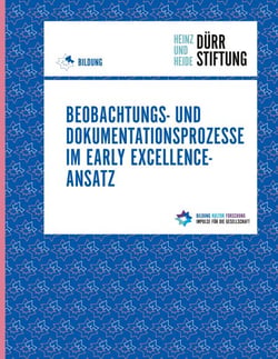 Beobachtungs- und Dokumentationsprozesse im Early Excellence-Ansatz - Impulse zur Reflexion von Spannungsfeldern, Herausforderungen und professioneller Haltung im pädagogischen Alltag