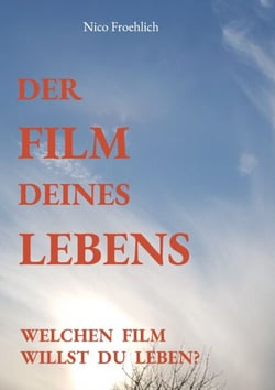 Der Film deines Lebens - Welchen Film willst du leben?