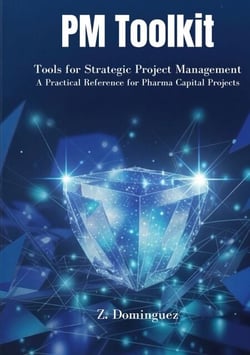 PM Toolkit - Tools for Strategic Project Management A Practical Reference for Pharma Capital Projects