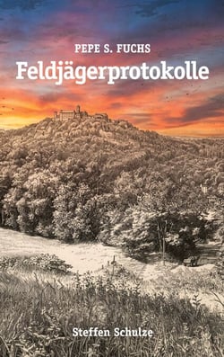 Pepe S. Fuchs - Feldjägerprotokolle - Kurzgeschichtensammelband 1