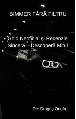 BIMMER FĂRĂ FILTRU  - Ghid Neoficial și Recenzie Sinceră – Descoperă Mitul