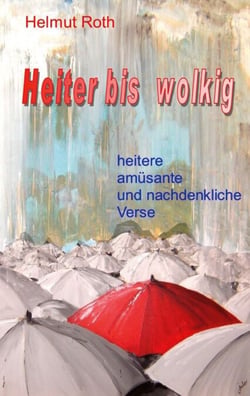 Heiter bis wolkig - heitere, amüsante und nachdenkliche Verse