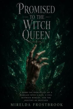Promised to the Witch Queen - A Dark Fae Romantasy of a Bargain with a God, a Veil Between Worlds, and the Destiny He Refused