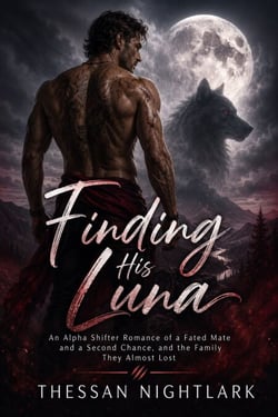 Finding His Luna - An Alpha Shifter Romance of a Fated Mate and a Second Chance, and the Family They Almost Lost