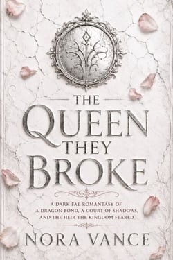The Queen They Broke - A Dark Fae Romantasy of a Dragon Bond, a Court of Shadows, and the Heir the Kingdom Feared