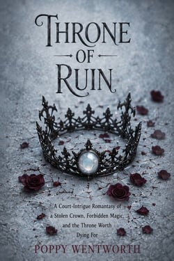 Throne of Ruin - A Court-Intrigue Romantasy of a Stolen Crown, Forbidden Magic, and the Throne Worth Dying For