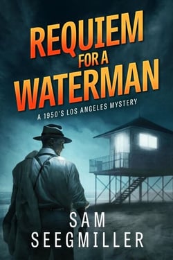 Requiem for a Waterman: A 1950's Los Angeles Mystery