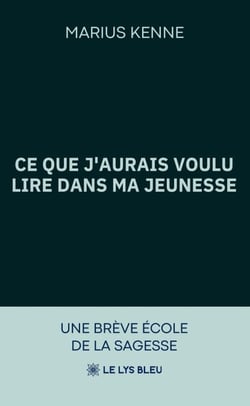 Ce que j’aurais voulu lire dans ma jeunesse - Une brève école de la sagesse