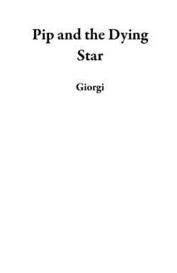Pip and the Dying Star