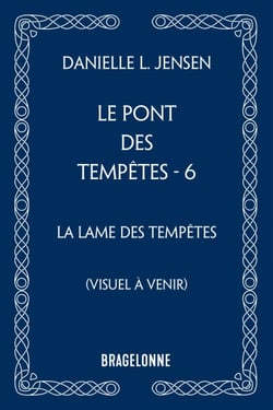 Le Pont des tempêtes, T6 : La Lame des tempêtes
