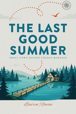 The Last Good Summer - Small Town second Chance Romance