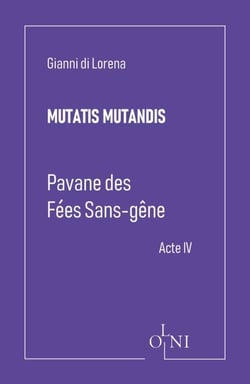 Cycle Mutatis Mutandis - Pavane des Fées Sans-Gêne - Acte IV