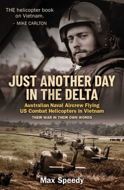 Just Another Day in the Delta - Australian Naval Pilots flying US combat helicopters in Vietnam.