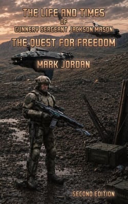 The Life and Times of Gunnery Sergeant Jackson Mason: The Quest For Freedom (2nd ed) - The Life And Times Of Gunnery Sergeant Jackson Mason, #1