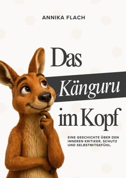 Das Känguru im Kopf - Eine Geschichte über den inneren Kritiker, Schutz und Selbstmitgefühl.