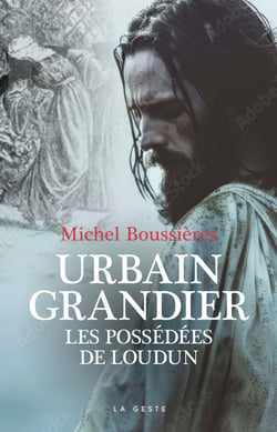 Urbain Grandier : Les possédées de Loudun