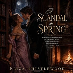 A Scandal in Spring - A Second-Chance Romance of a Runaway Bride, a One-Night Stand, and the Wife He Had to Win Back