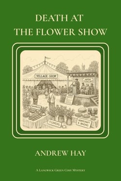 Death At The Flower Show - Langwick Green Cozy Mystery Series, #1