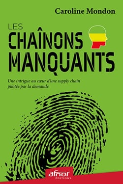 Les chaînons manquants – Une intrigue au coeur d'une supply chain pilotée par la demande