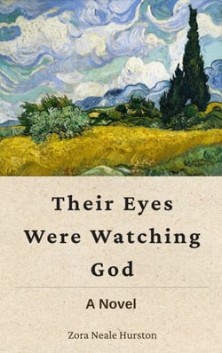 Their Eyes Were Watching God - A Novel