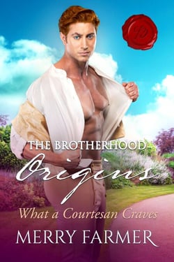 What a Courtesan Craves - The Brotherhood: Origins, #3