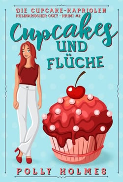 Cupcakes und Flüche - Die Cupcake-Kapriolen Kulinarischer Cozy-Krimi Serie, #2