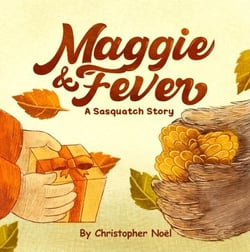 Maggie &amp; Fever: A Sasquatch Story