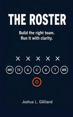 The Roster: Build the right team. Run it with clarity. - 4Q Drive, #1