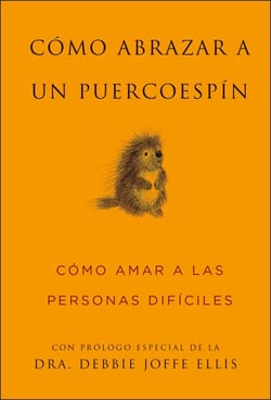 Cómo abrazar a un puercoespín / How to Hug a Porcupine - Cómo amar a las personas difíciles