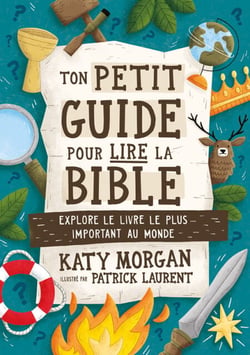 Ton petit guide pour lire la Bible - Explore le livre le plus important au monde