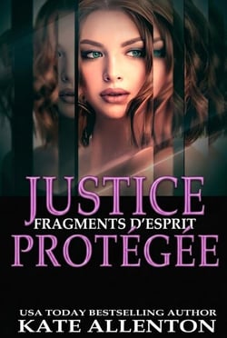 JUSTICE PROTÉGÉE - FRAGMENTS D'ESPRIT, #7
