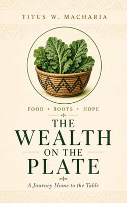 The Wealth on the Plate: A Journey Home to the Table - Rooted, #1