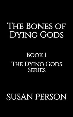 The Bones of Dying Gods - The Dying Gods Series, #1