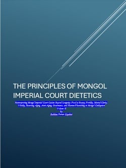 THE PRINCIPLES OF MONGOL IMPERIAL COURT DIETETICS: Reinterpreting Mongol Imperial Court Cuisine Beyond Longevity - THE PRINCIPLES OF MONGOL IMPERIAL COURT DIETETICS, #2