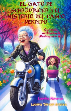 El Gato de Schrödinger y el Misterio del Casco Perdido - Carmela, mi Bisabuela Motoquera # 1 - Loreley Morango - Carmela, mi Bisabuela Motoquera, #1