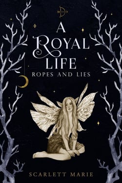 A Royal Life - Ropes and Lies - A Royal Life, #2