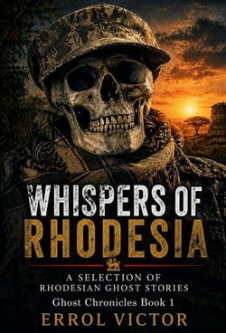 Whispers of Rhodesia:  A selection of Rhodesian Ghost Stories - Ghost Chronicles, #1