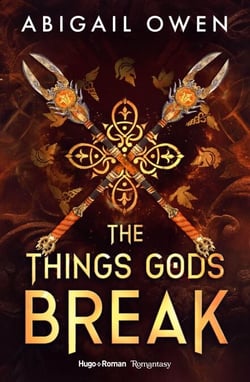 The things gods break - Version française - The Crucible Tome 2
