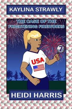 The Case of the Frightening Fireworks (Kaylina Strawly) - Kaylina Strawly, #7