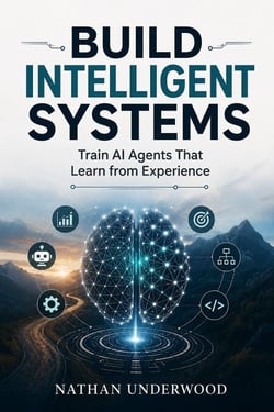 Build Intelligent Systems - Train AI Agents That Learn from Experience