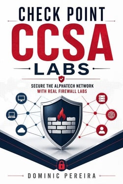 Check Point CCSA Labs - Secure the AlphaTech Network with Real Firewall Labs