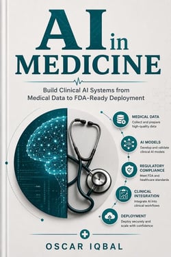 AI in Medicine - Build Clinical AI Systems from Medical Data to FDA-Ready Deployment