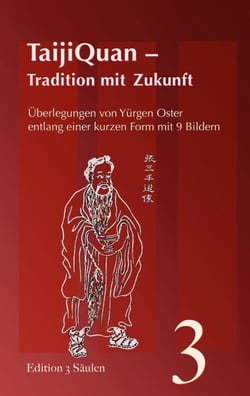 TaijiQuan - Tradition mit Zukunft - Überlegungen entlang einer kurzen Form mit 9 Bildern