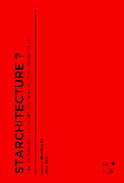 Starchitecture ? - Une lecture architecturale des musées d’art contemporain