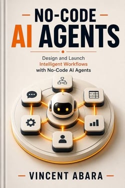 No-Code AI Agents - Design and Launch Intelligent Workflows with No-Code AI Agents