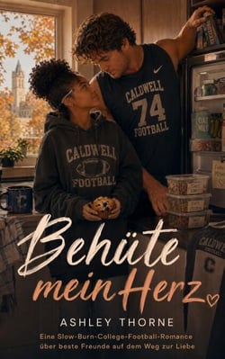 Behüte mein Herz: Eine Slow-Burn-College-Football-Romance über beste Freunde auf dem Weg zur Liebe - Feel Good Sports Romance Novellas (Deutsch)