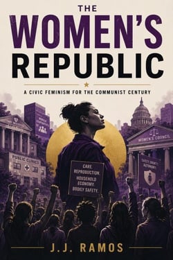 The Women's Republic: A Civic Feminism for the Communist Century