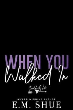 When You Walked In - Suddenly Us, #3