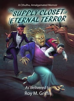 The Supply Closet of Eternal Terror; a Cthulhu Amalgamated memoir - The Cthulhu, Amalgamated Memoirs, #4