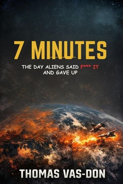 7 MINUTES THE DAY ALIENS SAID F**K IT AND GAVE UP